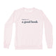 "Happiness Is… A Good Book" Crew Sweatshirt – Ballet Pink with Grey