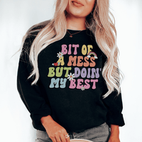 "Bit Of A Mess But Doin My Best" Graphic Sweatshirt