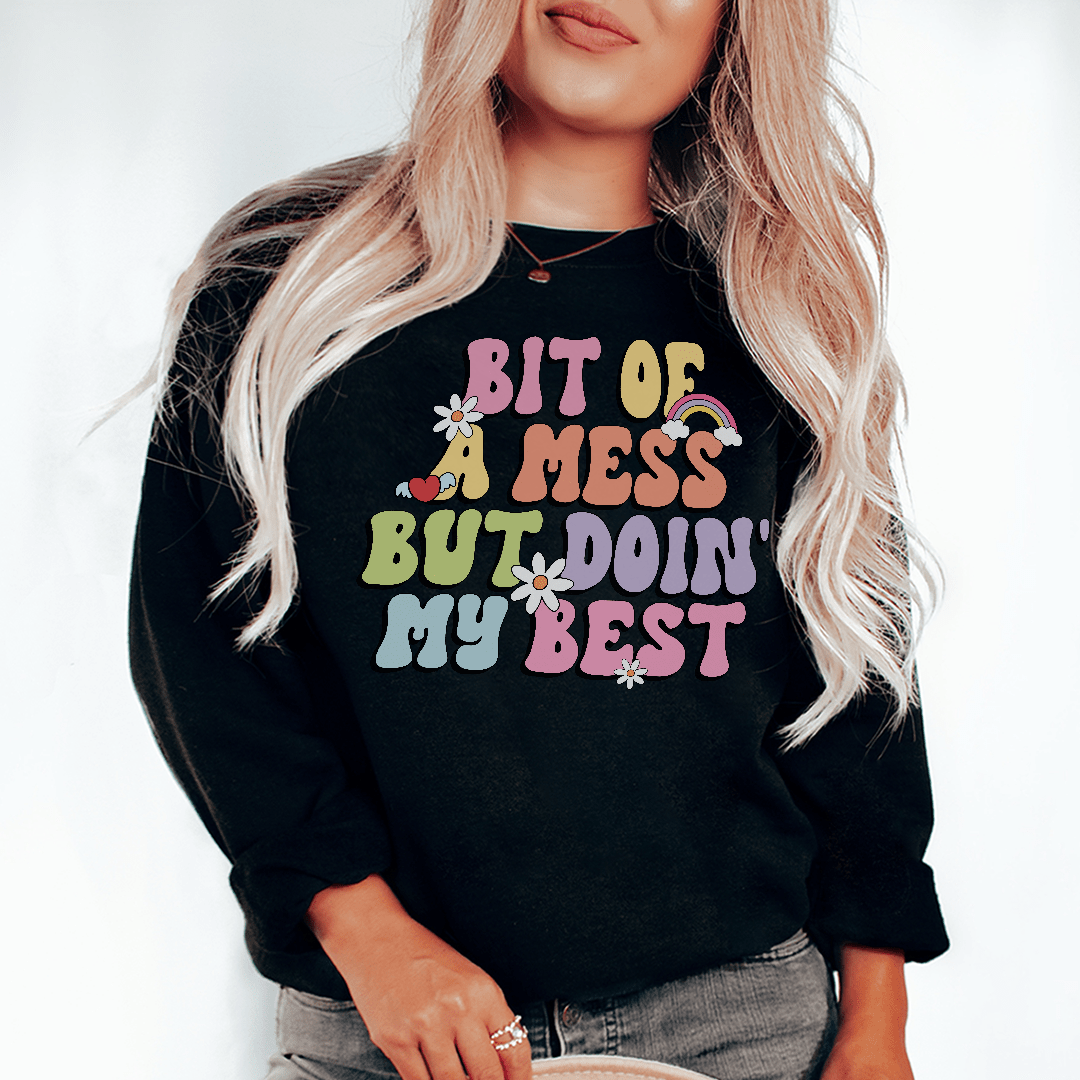 "Bit Of A Mess But Doin My Best" Graphic Sweatshirt