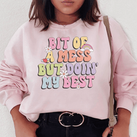 "Bit Of A Mess But Doin My Best" Graphic Sweatshirt