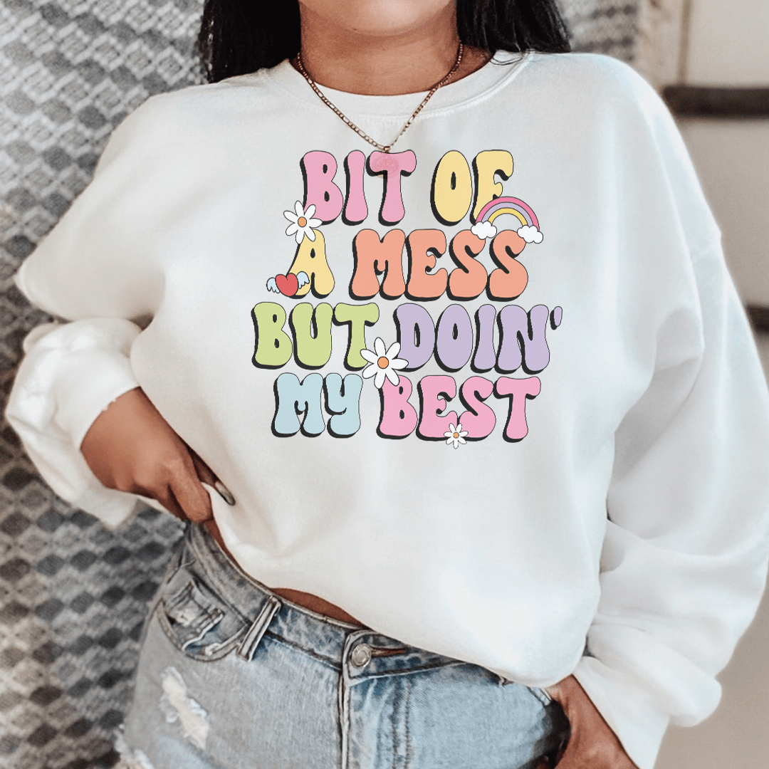 "Bit Of A Mess But Doin My Best" Graphic Sweatshirt